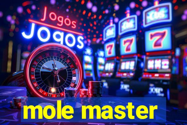 mole master